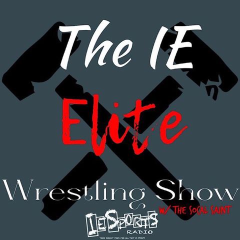 The IE-Elite Wrestling Show- Episode 8: The Revolution Will Be Televised...On PPV