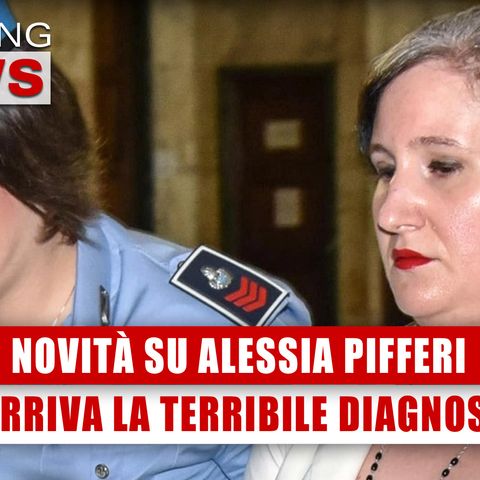 Novità Su Alessia Pifferi: Arriva La Terribile Diagnosi! 