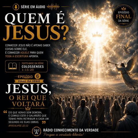 ✝️ QUEM É JESUS Episódio 6 — FINAL