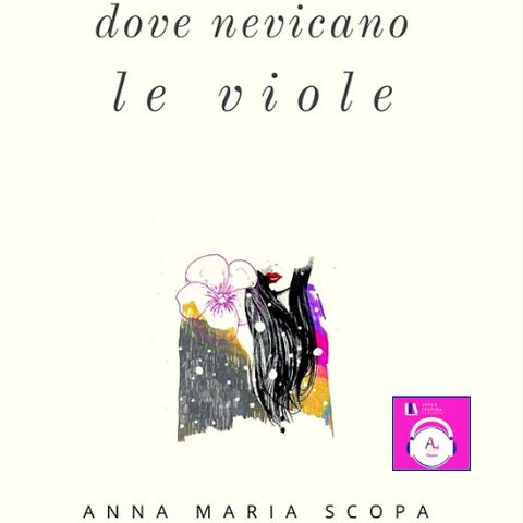 #unlibrounpodcast.la - Episodio 12 - "Dove nevicano le viole"