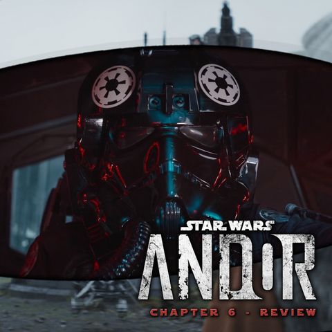 Andor Episode 6 Spoilers Review