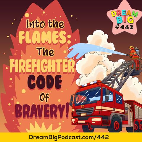 DB 442: Into the Flames: The Firefighter Code of Bravery 🔥🚒