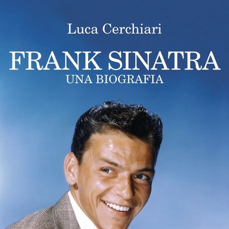 Diamoci del book - Frank Sinatra, un idolo tra luci e ombre