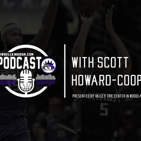 CK Podcast 278: Scott Howard-Cooper, Malachi Richardson, DeMarcus Cousins, and potential trades