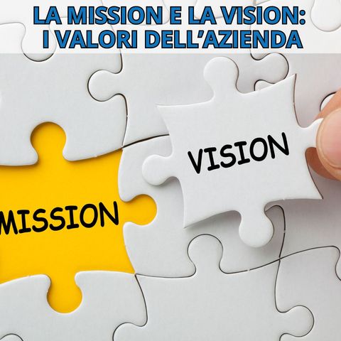 Ma tu ce l'hai una Mission e una Vision?