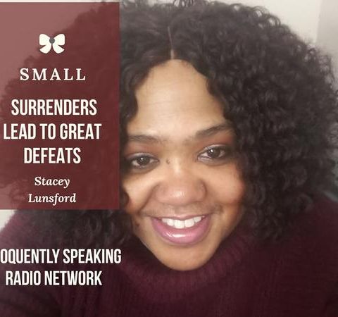 Small Surrenders Lead To Great Disasters Part 1 - Stacey Lunsford