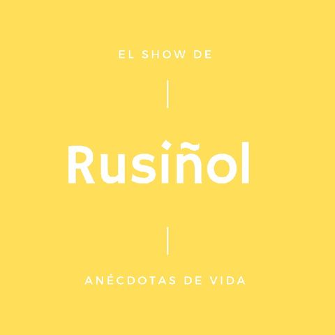 Episodio 9.2 - El show de Rusiñol- Anécdotas de Vida - Chiro