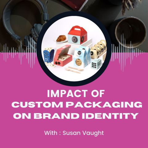 Impact of Custom Packaging on Brand Identity