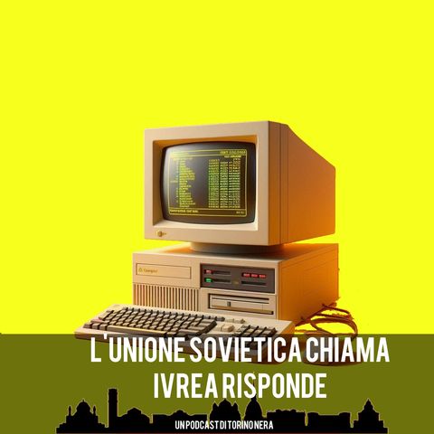 L'Unione Sovietica chiama, Ivrea risponde