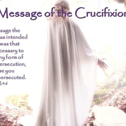 The Message of the Crucifixion -4/2/17