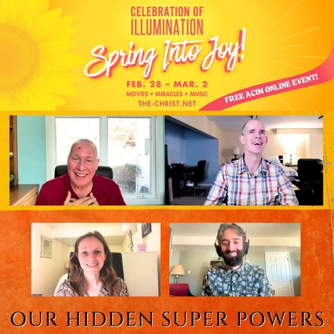 Our Hidden Superpowers - Bonus Session Closing the "Celebration of Illumination" 2025 Event with Jason, Kristen, David and Zach