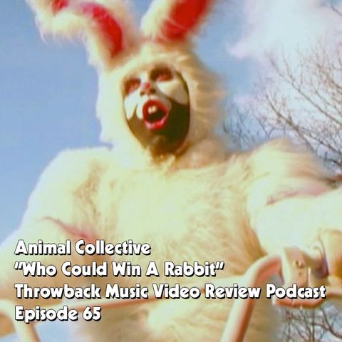 Ep. 65-Who Could Win A Rabbit (Animal Collective)