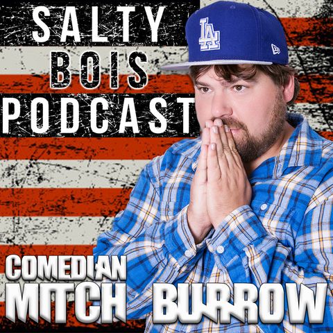 Salty Bois Podcast #004: Comedian Mitch Burrow