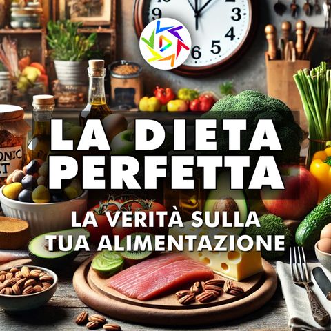 La Dieta Perfetta: La Verità sulla Tua Alimentazione!