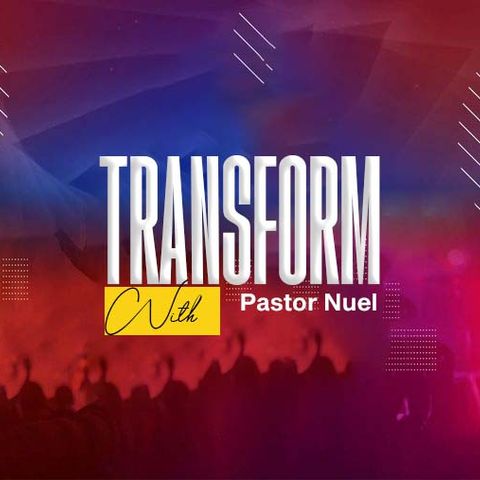Transform / The Battle is of The Lord  /  Pastor Nuel Manufor