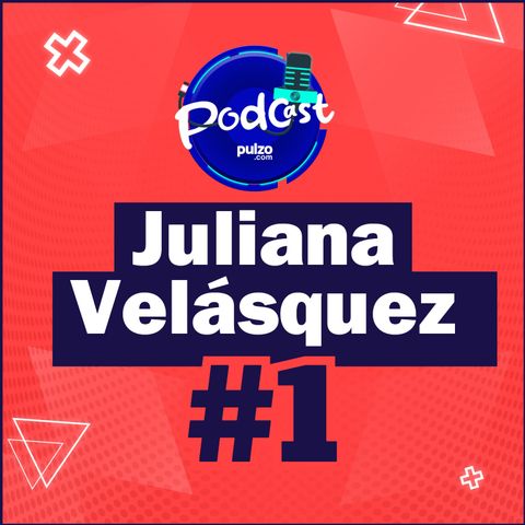 Juliana Velásquez - Episodio #1 - Historias Pulzo