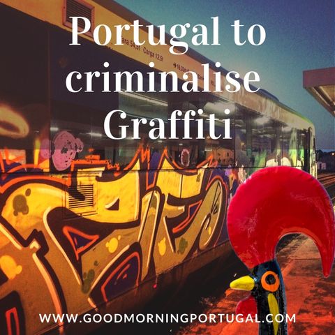Portugal news, weather & today: Portugal to criminalise graffiti