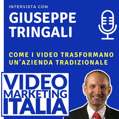 Giuseppe Tringali - Come i video trasformano un'azienda tradizionale - VMI012