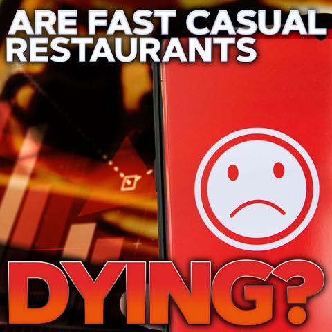 Fast Casual Restaurants Dying?