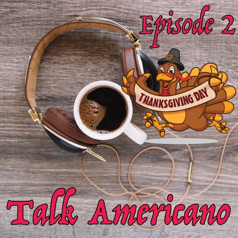 Talk Americano - Episode 2