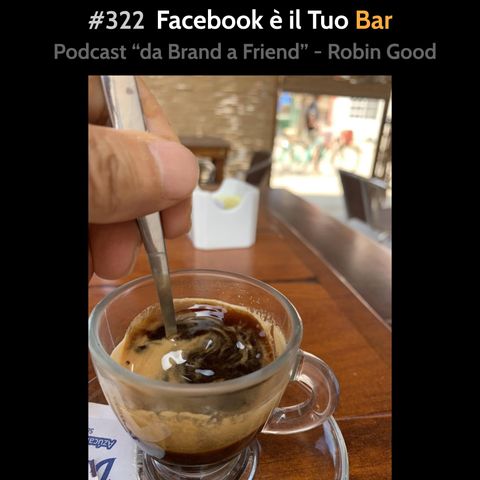 #322 - Facebook è il Tuo Bar