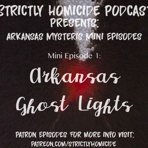Patron Mini Episode Arkansas Mysteries - Episode 1 - Ghost Lights of Arkansas