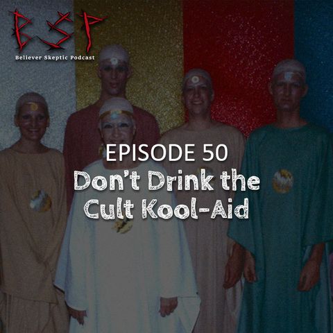 Episode 50 – Don't Drink the Cult Kool-Aid