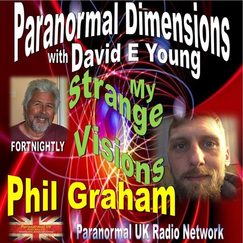 Paranormal Dimensions - My Strange Visions with Phil Graham