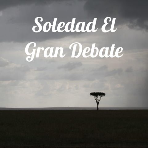 SOLEDAD EL GRAN DEBATE