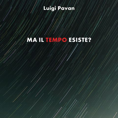 Luigi Pavan "Ma il tempo esiste?"