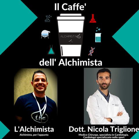 ☕ Il Caffe' Dell' Alchimista ⚗️ con: Dott. Nicola Triglione, Cardiologo