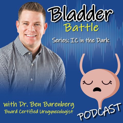 IC in the Dark - Urogynecologic Care & Medical Cannabis for IC with Dr. Barenberg