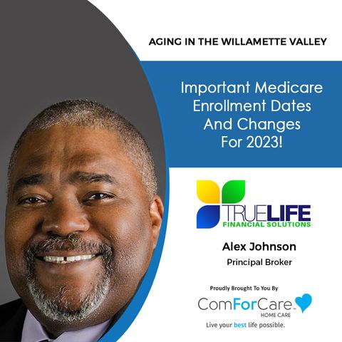 11/19/22: Alex Johnson II with TrueLife Financial Solutions | Important Medicare enrollment dates and changes for 2023!