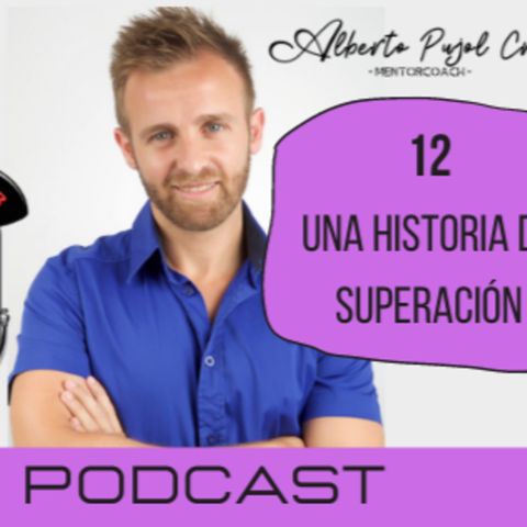 E12: 3 Lecciones de vida de una historia de superación