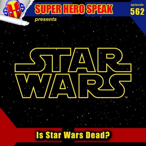 #562: Is Star Wars Dead?