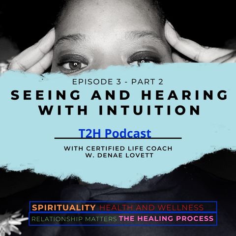 Seeing and Hearing with Intuition Episode 3-Part 2