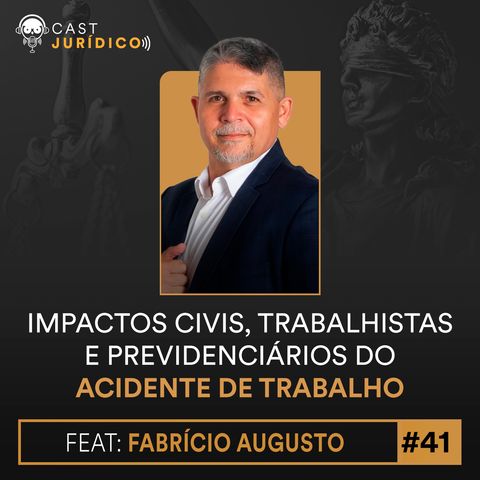 Episódio 41:Impactos civis, trabalhistas e previdenciários do acidente de trabalho