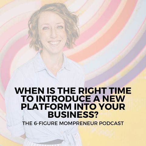 When is the right time to introduce a new platform into your business?