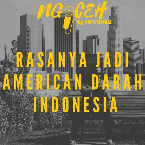 Episode 7 (Rasanya Jadi AMERICAN Berdarah INDONESIA)