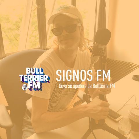 SignosFM #467 Goyo se apodera de BullterrierFM