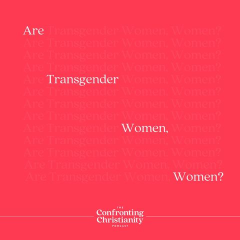 Are Transgender Women, Women?