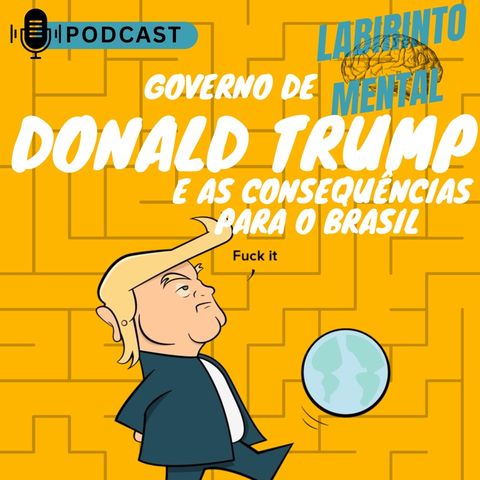 Episode 12 -  O Governo de Donald Trump e o Brasil