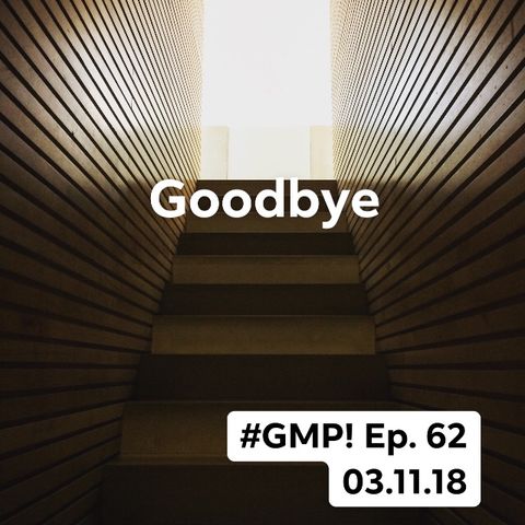 “Goodbye” - The ‘Good Morning Portugal!’ Podcast - Episode 62