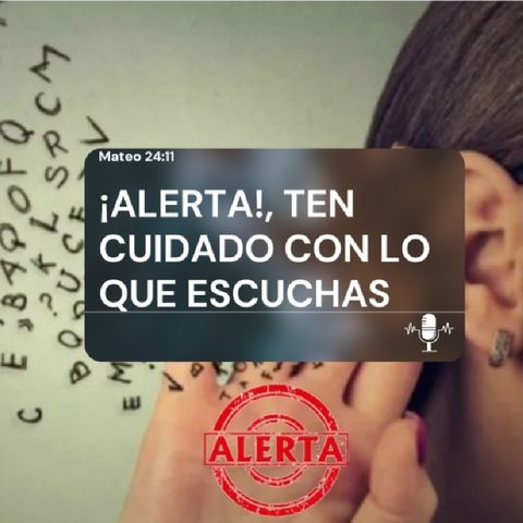 ¡ALERTA!, TEN CUIDADO CON LO QUE ESCUCHAS.aac