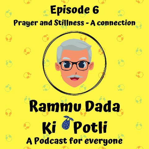 Episode 6 - Rammu Dada Ki Potli - Prayer And Stillness - A Connection
