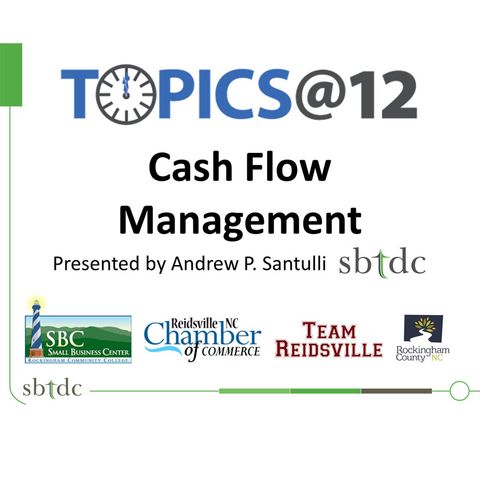 Topics @12 - Cash Flow Management Presented By: Andrew P. Santulli