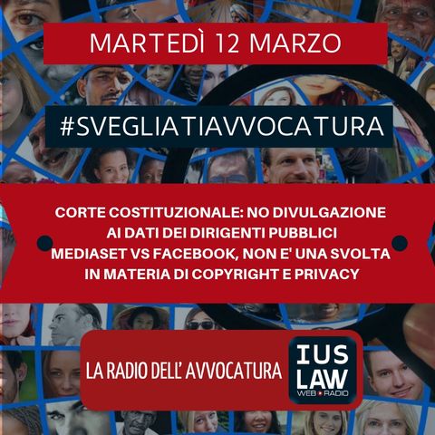 CORTE COSTITUZIONALE: NO DIVULGAZIONE AI DATI DEI DIRIGENTI PUBBLICI – MEDIASET VS FACEBOOK, NON E’ UNA SVOLTA IN MATERIA DI COPYRIGHT E PR