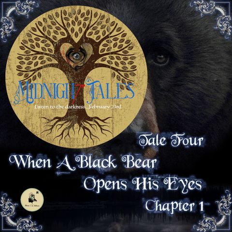 Midnight Tales - Four - When A Black Bear Opens His Eyes  - Chapter 1