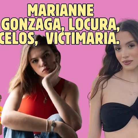 Locura, celos, venganza, Marianne Gonzaga era una bandera roja