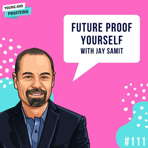 Jay Samit: Future Proof Yourself | E111